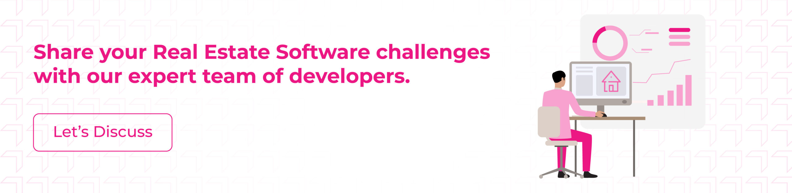 Share your Real Estate Software challenges with our expert team of developers Share your Real Estate Software challenges with our expert team of developers