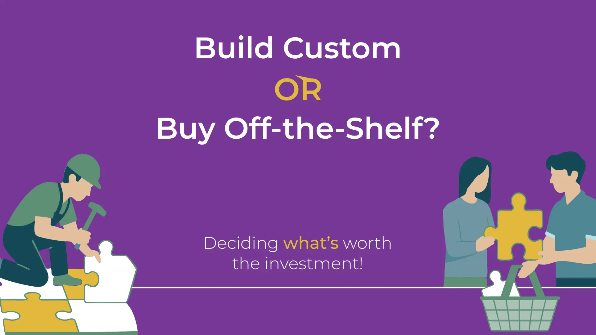 Build Custom Software or Buy Off-the-Shelf?
